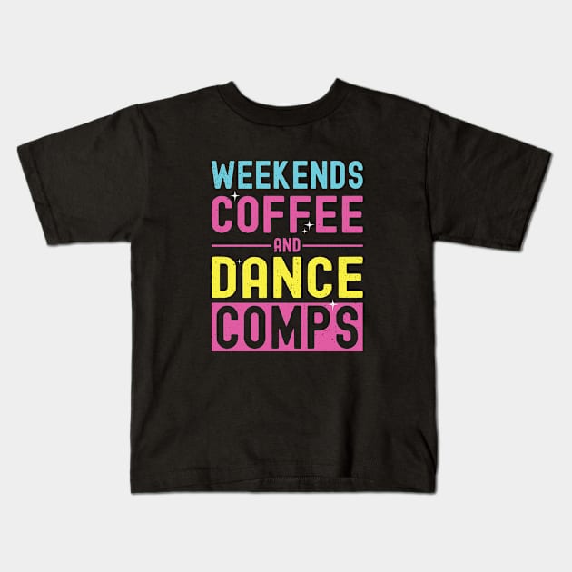 Weekends Coffee and Dance Comps Vintage Dance Mom Competition Kids T-Shirt by Nisrine